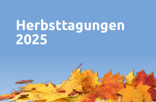 Die Herbsttagungen stehen vor der Tür!
